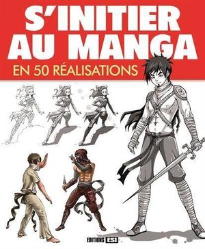 S'initier au manga en 50 réalisations Méthode