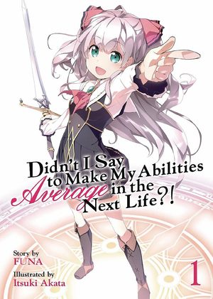 Didn’t I Say to Make My Abilities Average in the Next Life?! Light novel