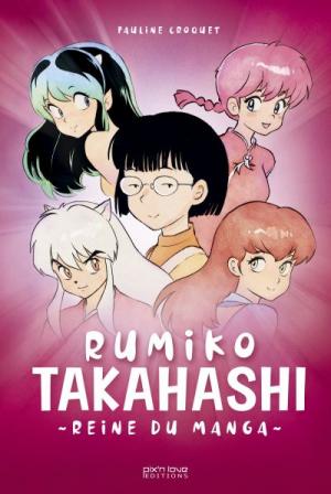 Rumiko Takahashi - Reine du manga Ouvrage sur le manga